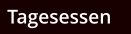 Tagesessen